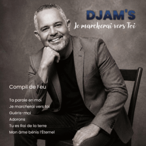 Album Je Marcherai Vers Toi - Compil de Feu - DJAMEL DJAM's